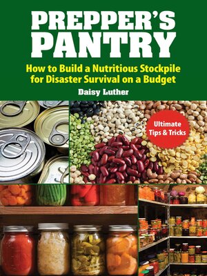 cover image of Prepper's Pantry: Build a Nutritious Stockpile to Survive Blizzards, Blackouts, Hurricanes, Pandemics, Economic Collapse, or Any Other Disasters